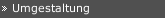 Umgestaltung